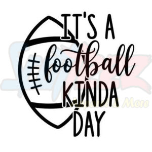 Its A Football Kinda Day