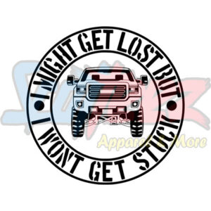 Might Get Lost But Not Stuck Truck