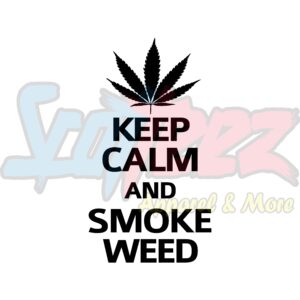 Keep Calm And Smoke Weed