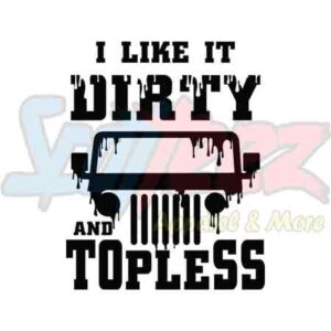 I Like It Dirty and Topless