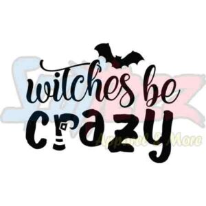 Witches Be Crazy