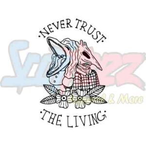 Never Trust The Living